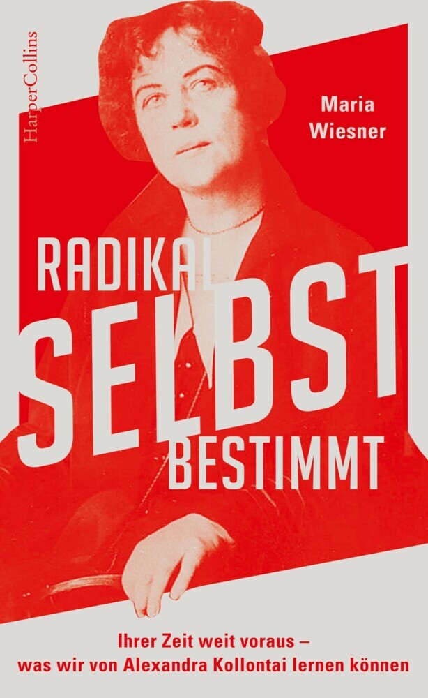 Radikal selbstbestimmt - Ihrer Zeit weit voraus. Was wir von Alexandra Kollontai lernen können main product photo