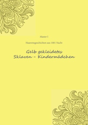 Haremesgeschichten aus 1001 Nacht Gelb gekleidetes Sklaven- Kindermädchen