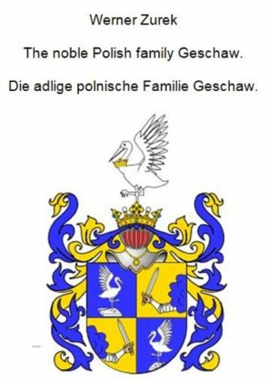 The noble Polish family Geschaw. Die adlige polnische Familie Geschaw.