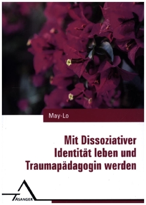 Mit Dissoziativer Identitat leben und Traumapadagogin werden