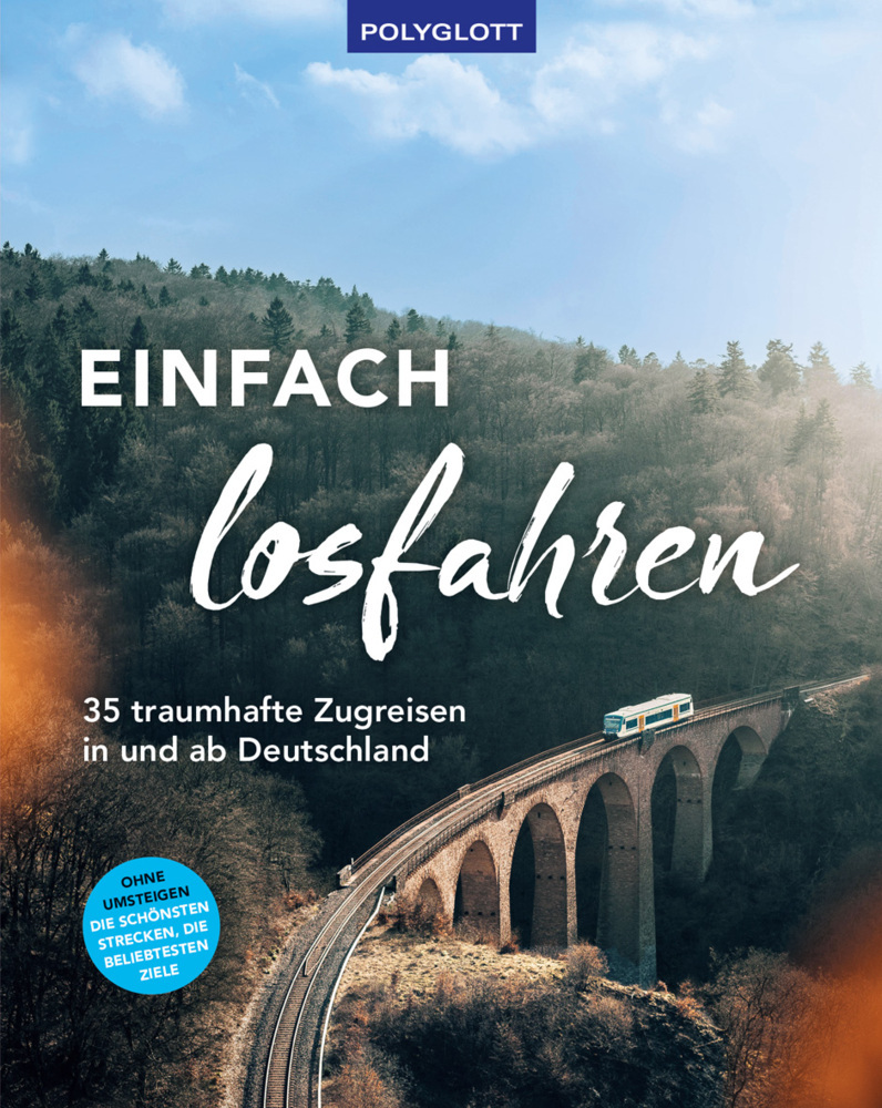 Einfach losfahren. 35 traumhafte Zugreisen in und ab Deutschland main product photo