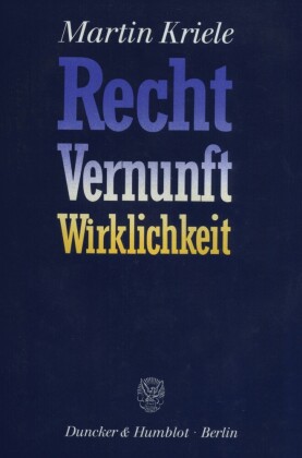 Recht - Vernunft - Wirklichkeit.
