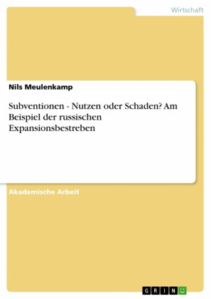 Subventionen - Nutzen oder Schaden? Am Beispiel der russischen Expansionsbestreben