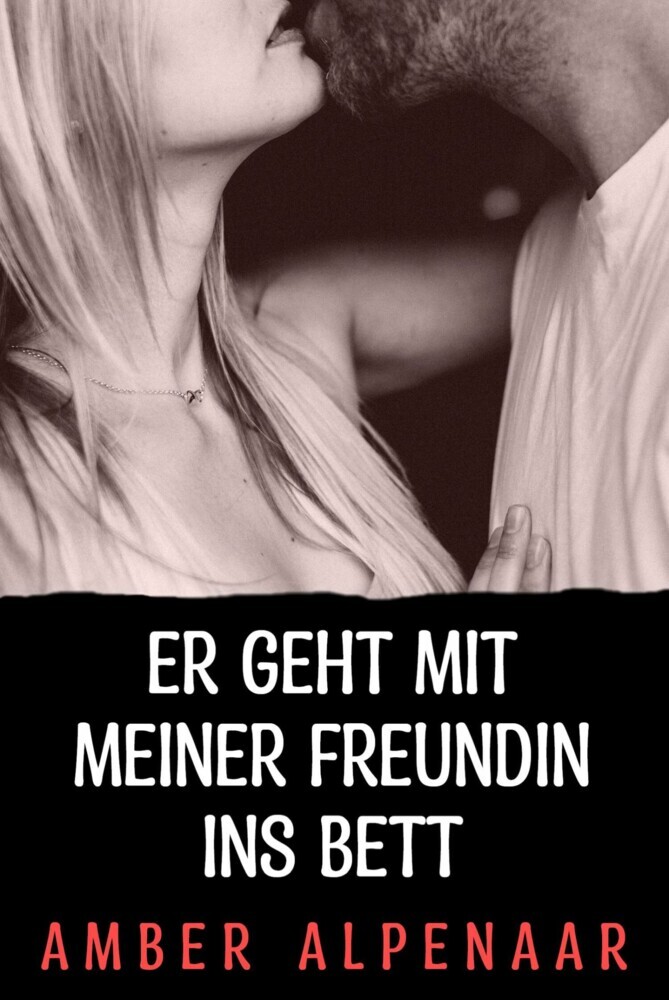 Er geht mit meiner Freundin ins Bett main product photo