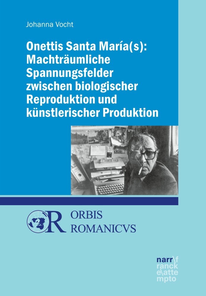 Onettis Santa María(s): Machträumliche Spannungsfelder zwischen biologischer Reproduktion und künstlerischer Produktion main product photo