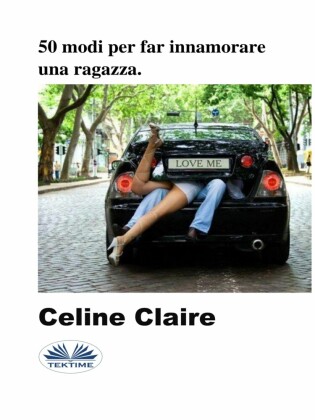 50 Modi Per Far Innamorare Una Ragazza