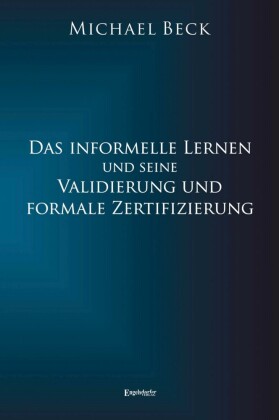 Das informelle Lernen und seine Validierung und formale Zertifizierung