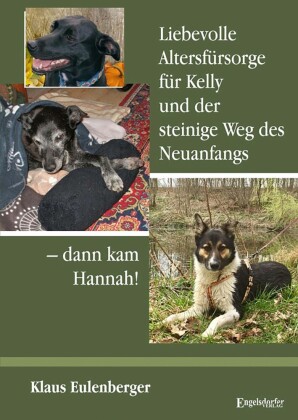 Liebevolle Altersfürsorge für Kelly und der steinige Weg des Neuanfangs - dann kam Hannah!