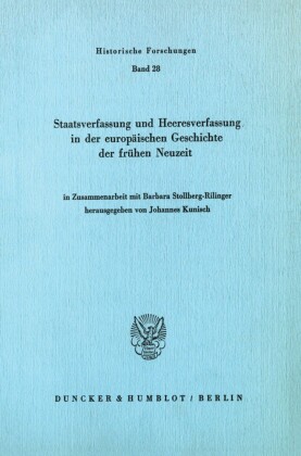 Staatsverfassung und Heeresverfassung in der europäischen Geschichte der frühen Neuzeit.