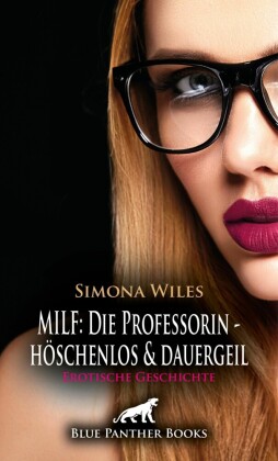 MILF: Die Professorin - höschenlos und dauergeil | Erotische Geschichte