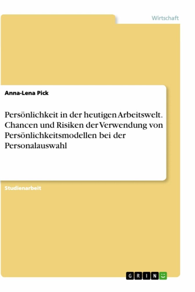 Persönlichkeit in der heutigen Arbeitswelt. Chancen und Risiken der Verwendung von Persönlichkeitsmodellen bei der Personalauswahl main product photo