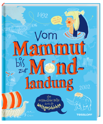 Vom Mammut bis zur Mondlandung. Eine erstaunliche Reise durch die Weltgeschichte