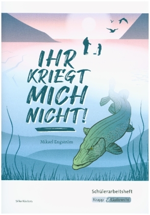 Ihr kriegt mich nicht! - Mikael Engström - Schülerarbeitsheft