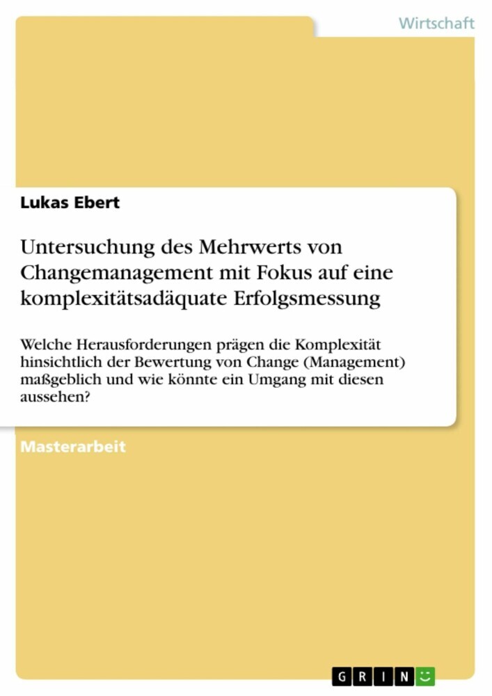Untersuchung des Mehrwerts von Changemanagement mit Fokus auf eine komplexitätsadäquate Erfolgsmessung main product photo