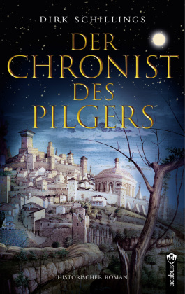 Der Chronist des Pilgers. Historischer Roman