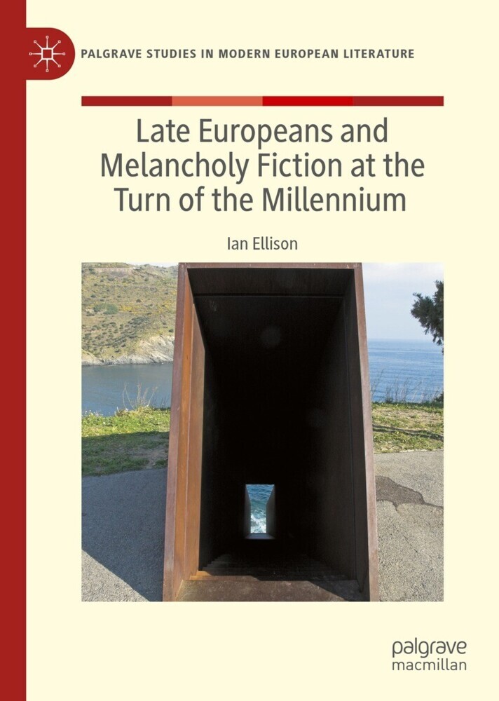 Late Europeans and Melancholy Fiction at the Turn of the Millennium main product photo