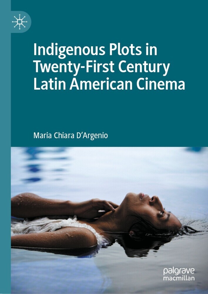 Indigenous Plots in Twenty-First Century Latin American Cinema main product photo