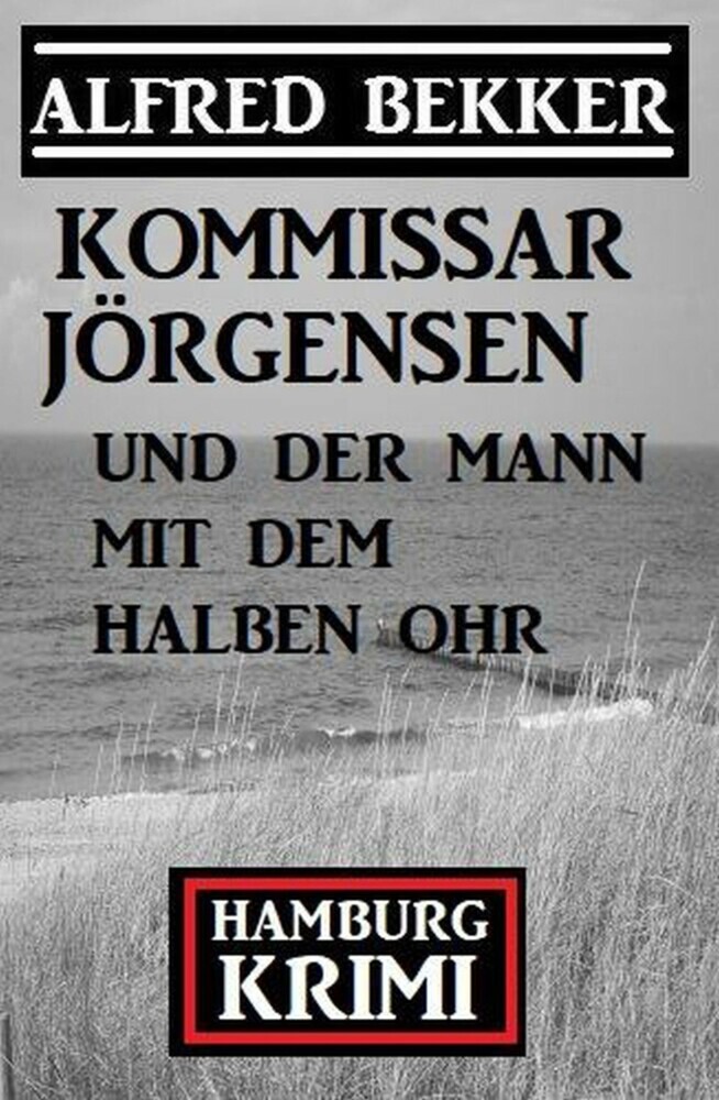 Kommissar Jörgensen und der Mann mit dem halben Ohr: Hamburg Krimi main product photo