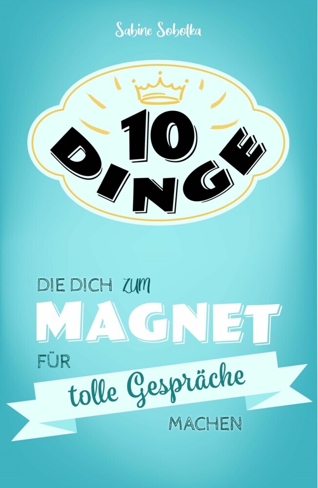 10 Dinge, die dich zum Magnet für tolle Gespräche machen main product photo