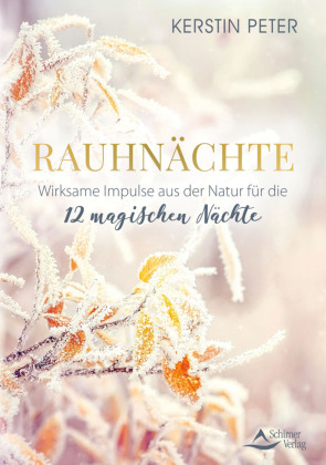 Rauhnächte - Wirksame Impulse aus der Natur für die 12 magischen Nächte