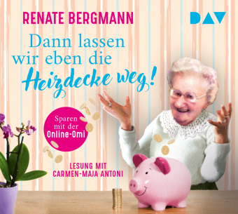 Dann lassen wir eben die Heizdecke weg! Sparen mit der Online-Omi, 2 Audio-CD