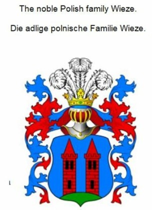 The noble Polish family Wieze. Die adlige polnische Familie Wieze.