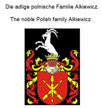 Die adlige polnische Familie Alkiewicz. The noble Polish family Alkiewicz .