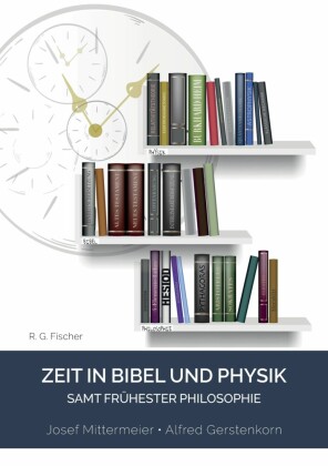 Zeit in Bibel und Physik - samt frühester Philosophie