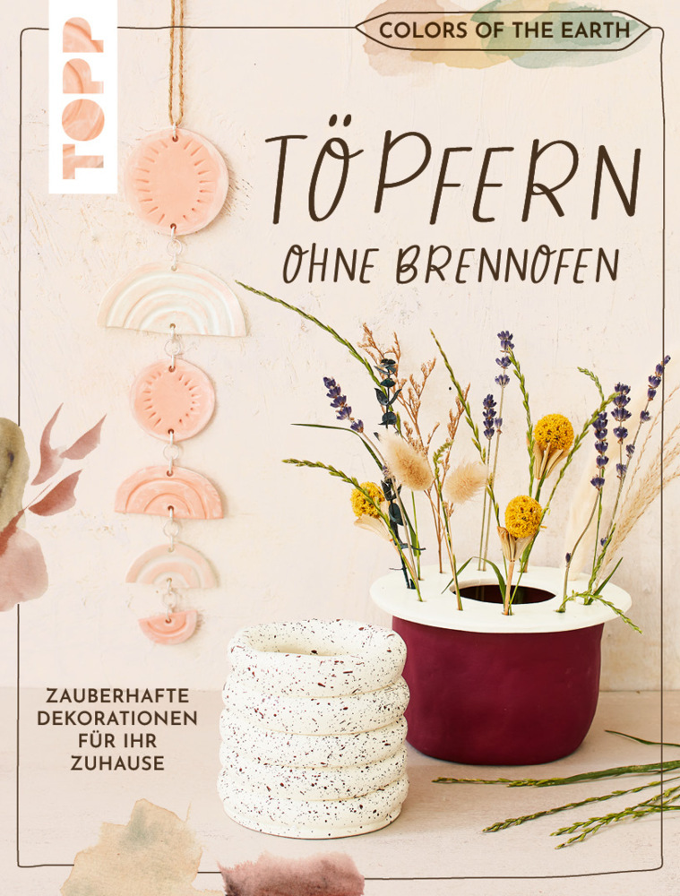 Colors of the Earth - Töpfern ohne Brennofen. Zauberhafte Dekorationen für Ihr Zuhause main product photo