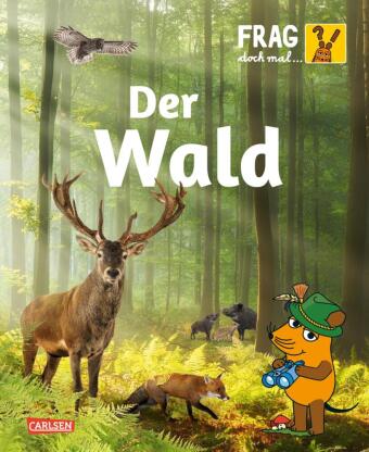 Frag doch mal ... die Maus: Der Wald