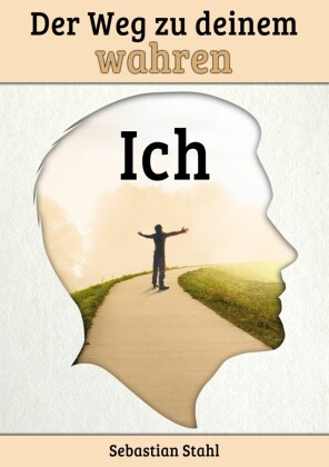 Der Weg zu deinem wahren Ich
