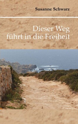 Dieser Weg führt in die Freiheit