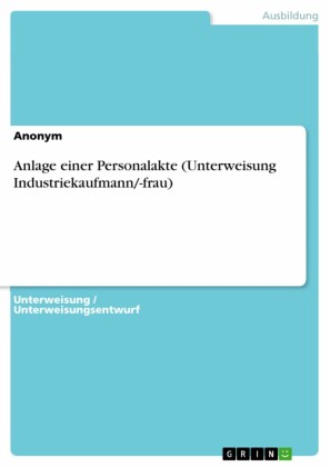 Anlage einer Personalakte (Unterweisung Industriekaufmann/-frau)