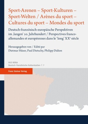 Sport-Arenen - Sport-Kulturen - Sport-Welten / Arènes du sport - Cultures du sport - Mondes du sport