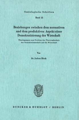Beziehungen zwischen dem normativen und dem produktiven Aspekt einer Demokratisierung der Wirtschaft.