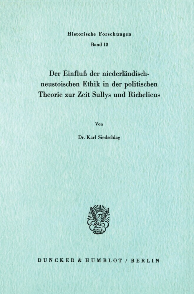 Der Einfluß der niederländisch-neustoischen Ethik in der politischen Theorie zur Zeit Sullys und Richelieus. main product photo
