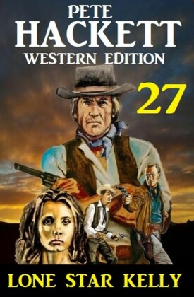 ?Lone Star Kelly: Pete Hackett Western Edition 27
