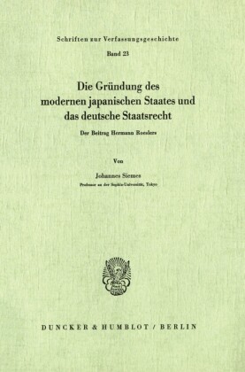 Die Gründung des modernen japanischen Staates und das deutsche Staatsrecht.