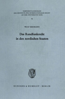 Das Rundfunkrecht in den nordischen Staaten - Dänemark, Finnland, Island, Norwegen, Schweden - Analyse und Dokumentation.