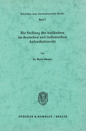 Die Stellung des Ausländers im deutschen und italienischen Aufenthaltsrecht.