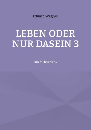 Leben oder nur Dasein 3