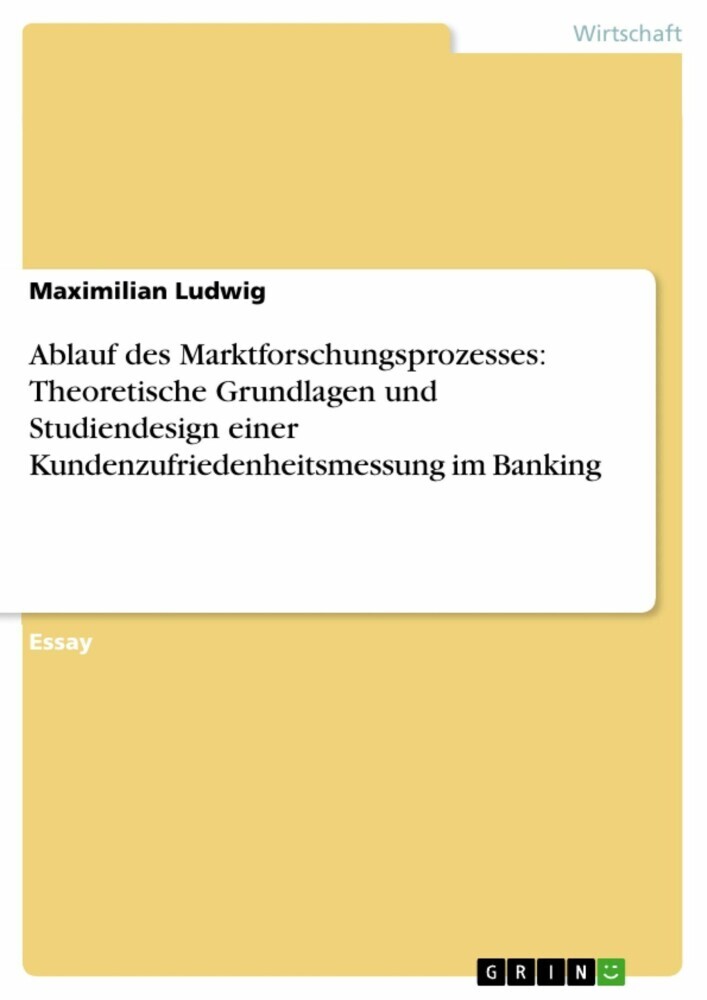 Ablauf des Marktforschungsprozesses: Theoretische Grundlagen und Studiendesign einer Kundenzufriedenheitsmessung im Banking main product photo