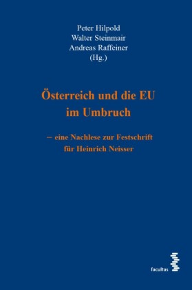 Österreich und die EU im Umbruch - eine Nachlese zur Festschrift für Heinrich Neisser