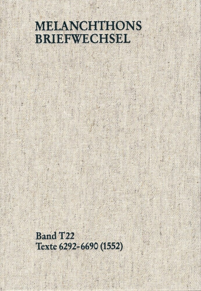 Melanchthons Briefwechsel / Textedition. Band T 22: Texte 6292-6690 (1552) main product photo