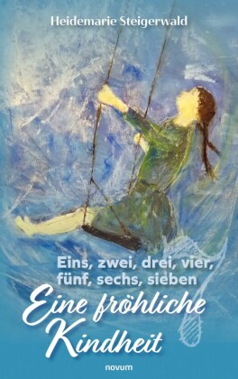 Eins, zwei, drei, vier, fünf, sechs, sieben - Eine fröhliche Kindheit
