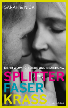 splitterfaserkrass. Mehr Wow für Liebe und Beziehung. Der Beziehungsratgeber zum Podcast "beziehungsweise unverblümt": Verschiedene Beziehungsmodelle und der Mut zur Beziehung nach dem Fremdgehen.