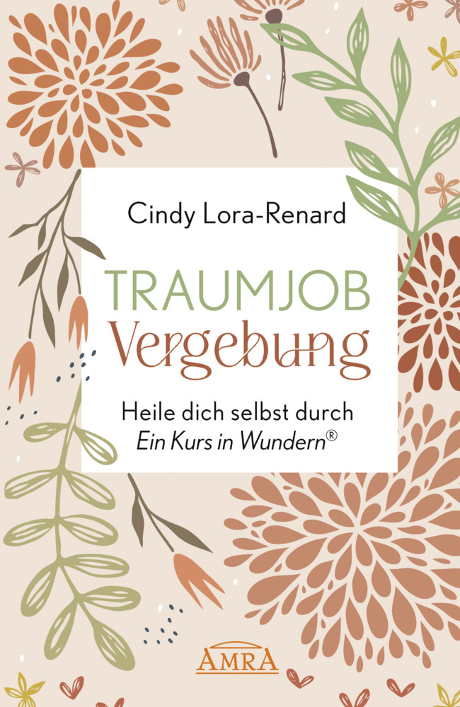 TRAUMJOB VERGEBUNG. Heile dich selbst durch »Ein Kurs in Wundern®« main product photo