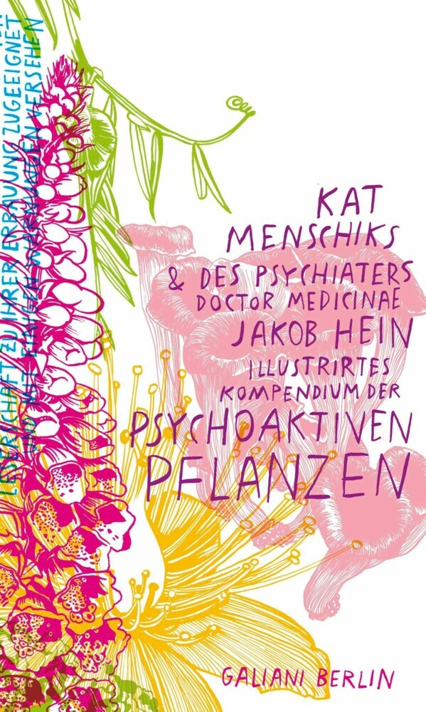 Kat Menschiks und des Psychiaters Doctor medicinae Jakob Hein Illustrirtes Kompendium der psychoaktiven Pflanzen main product photo