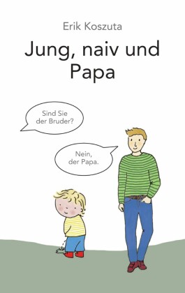 Jung, naiv und Papa