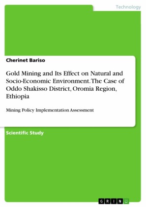 Gold Mining and Its Effect on Natural and Socio-Economic Environment. The Case of Oddo Shakisso District, Oromia Region, Ethiopia